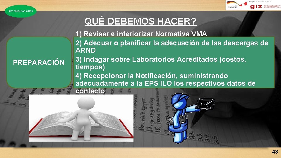 RECOMENDACIONES QUÉ DEBEMOS HACER? PREPARACIÓN 1) Revisar e interiorizar Normativa VMA 2) Adecuar o