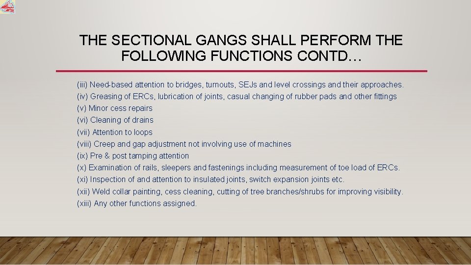 THE SECTIONAL GANGS SHALL PERFORM THE FOLLOWING FUNCTIONS CONTD… (iii) Need-based attention to bridges,