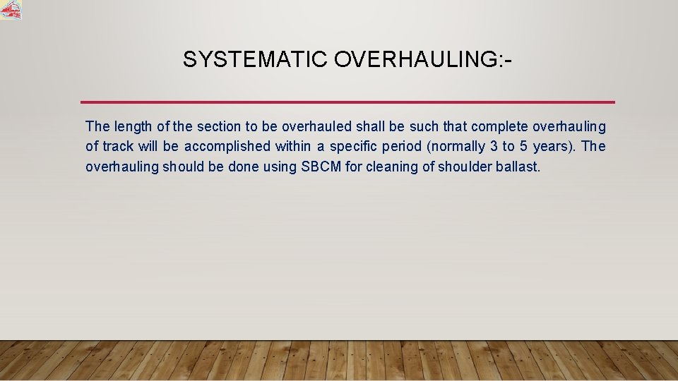 SYSTEMATIC OVERHAULING: The length of the section to be overhauled shall be such that