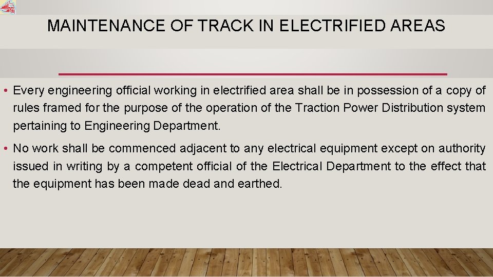 MAINTENANCE OF TRACK IN ELECTRIFIED AREAS • Every engineering official working in electrified area