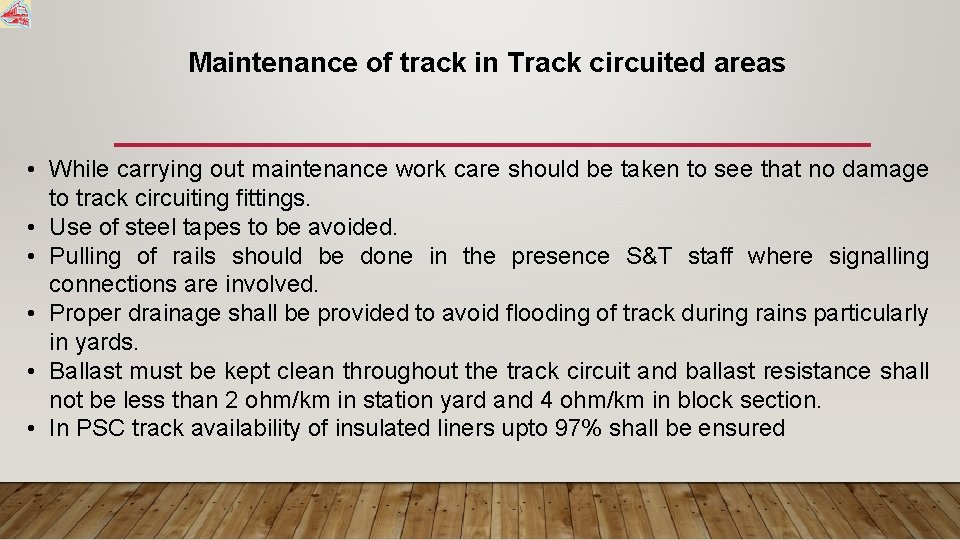Maintenance of track in Track circuited areas • While carrying out maintenance work care