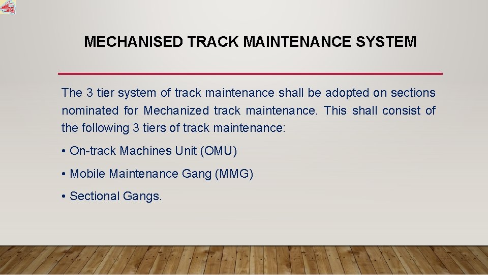 MECHANISED TRACK MAINTENANCE SYSTEM The 3 tier system of track maintenance shall be adopted