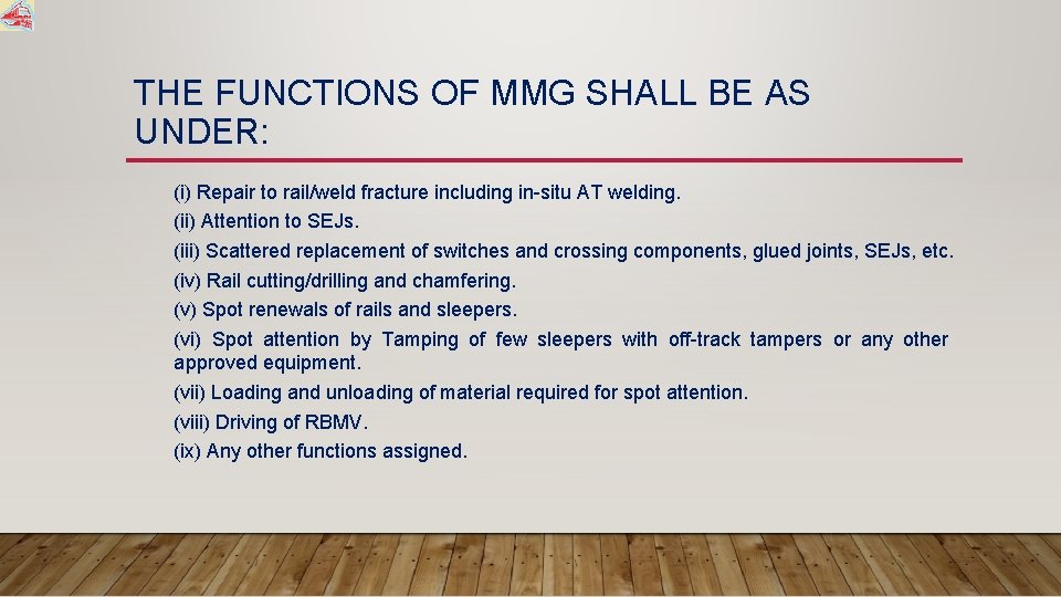 THE FUNCTIONS OF MMG SHALL BE AS UNDER: (i) Repair to rail/weld fracture including