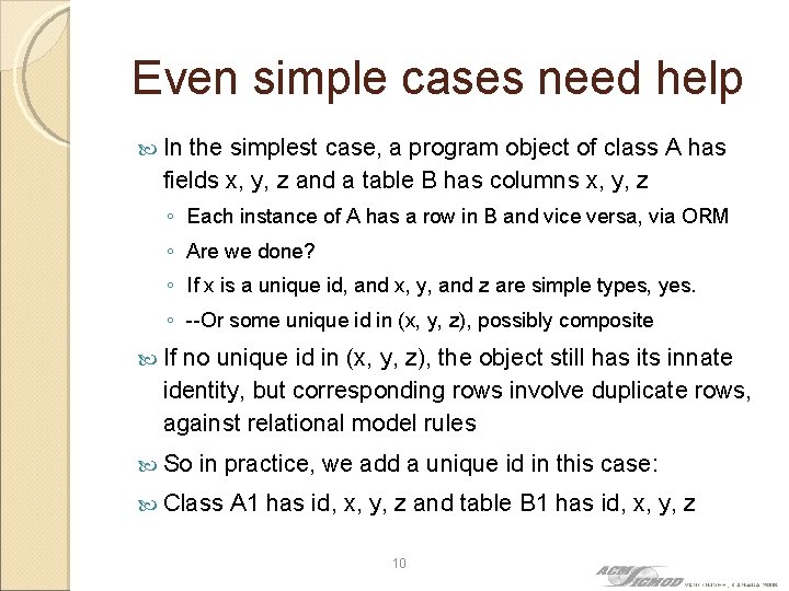 Even simple cases need help In the simplest case, a program object of class