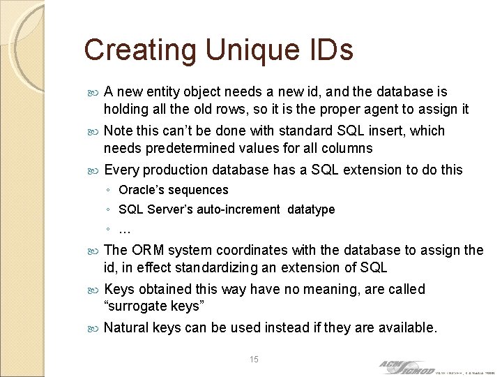 Creating Unique IDs A new entity object needs a new id, and the database
