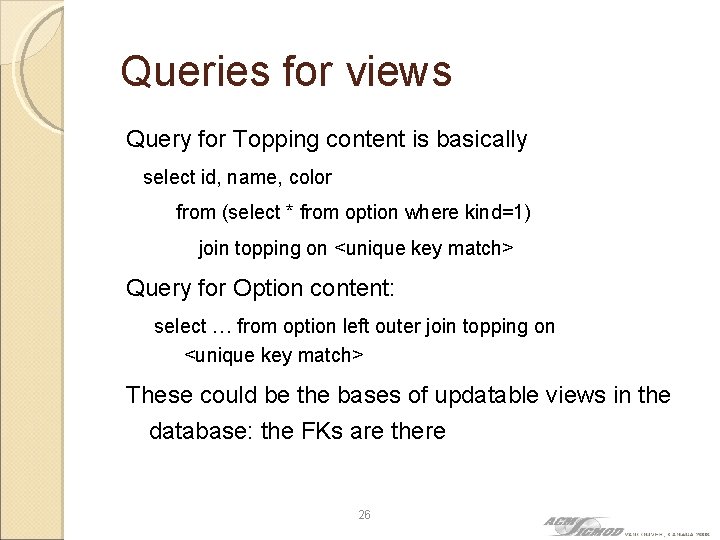 Queries for views Query for Topping content is basically select id, name, color from