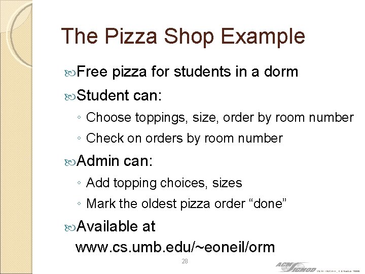 The Pizza Shop Example Free pizza for students in a dorm Student can: ◦