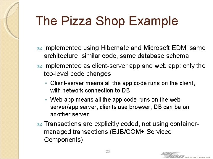 The Pizza Shop Example Implemented using Hibernate and Microsoft EDM: same architecture, similar code,