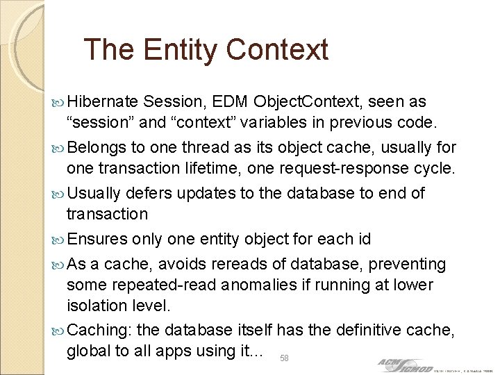 The Entity Context Hibernate Session, EDM Object. Context, seen as “session” and “context” variables
