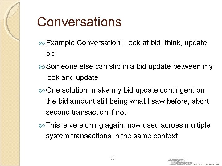 Conversations Example Conversation: Look at bid, think, update bid Someone else can slip in