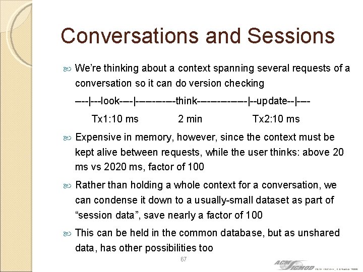 Conversations and Sessions We’re thinking about a context spanning several requests of a conversation