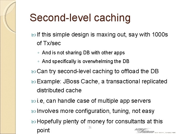 Second-level caching If this simple design is maxing out, say with 1000 s of