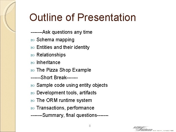 Outline of Presentation -------Ask questions any time Schema mapping Entities and their identity Relationships
