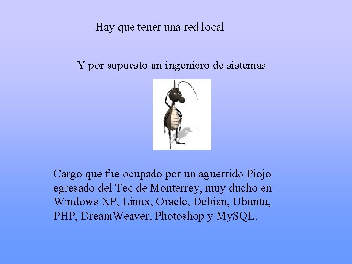 Hay que tener una red local Y por supuesto un ingeniero de sistemas Cargo