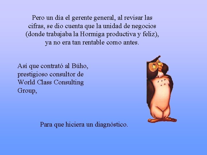 Pero un día el gerente general, al revisar las cifras, se dio cuenta que