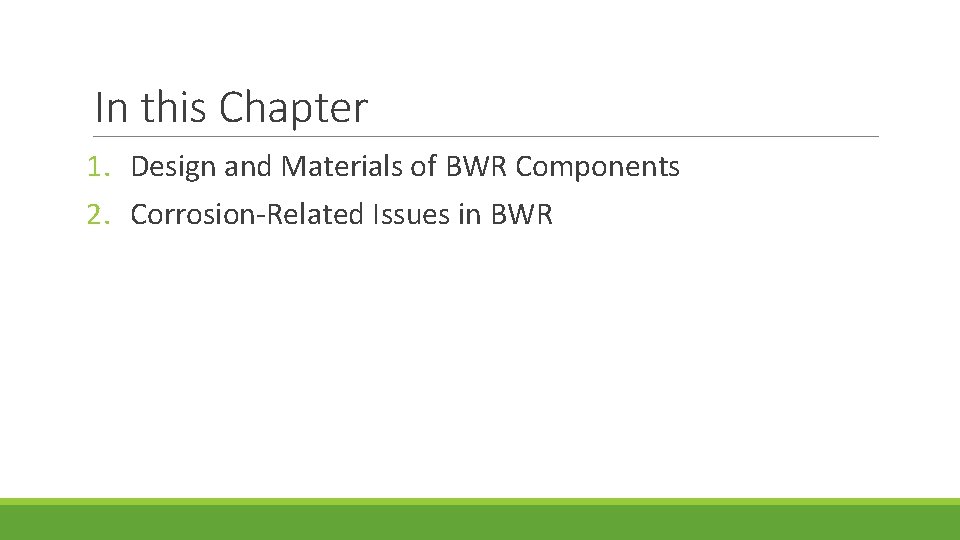 In this Chapter 1. Design and Materials of BWR Components 2. Corrosion-Related Issues in