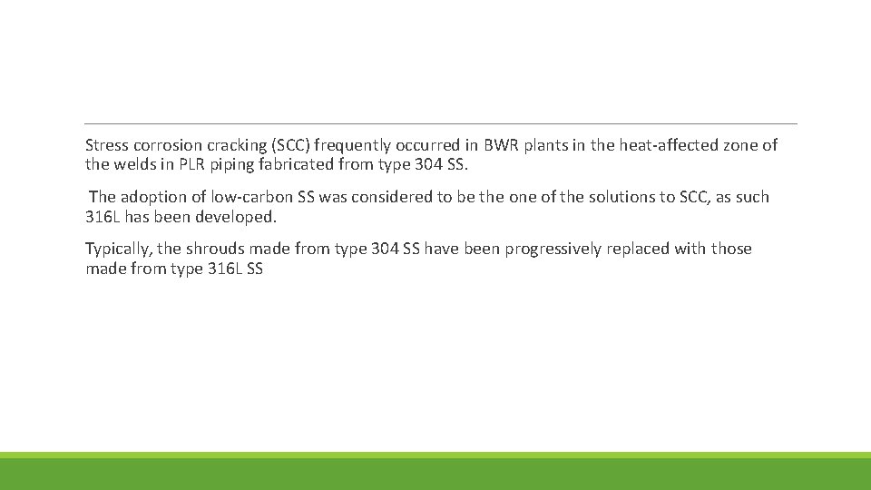 Stress corrosion cracking (SCC) frequently occurred in BWR plants in the heat-affected zone of