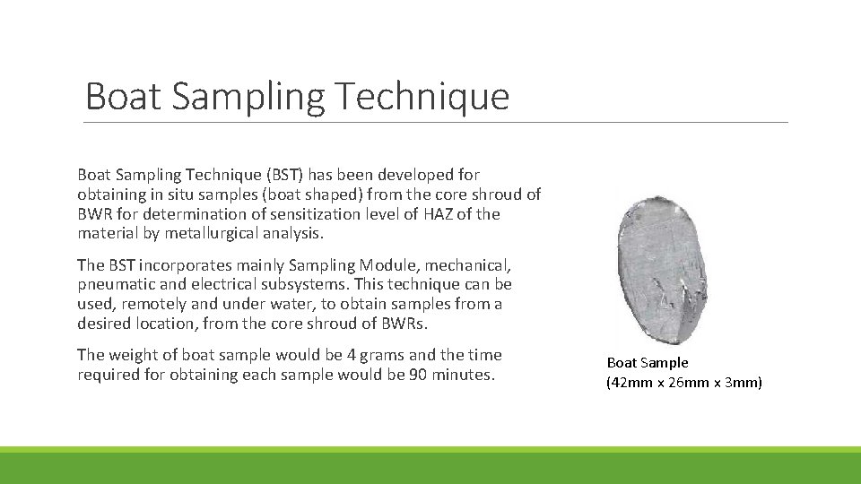 Boat Sampling Technique (BST) has been developed for obtaining in situ samples (boat shaped)