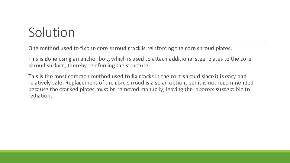 Solution One method used to fix the core shroud crack is reinforcing the core