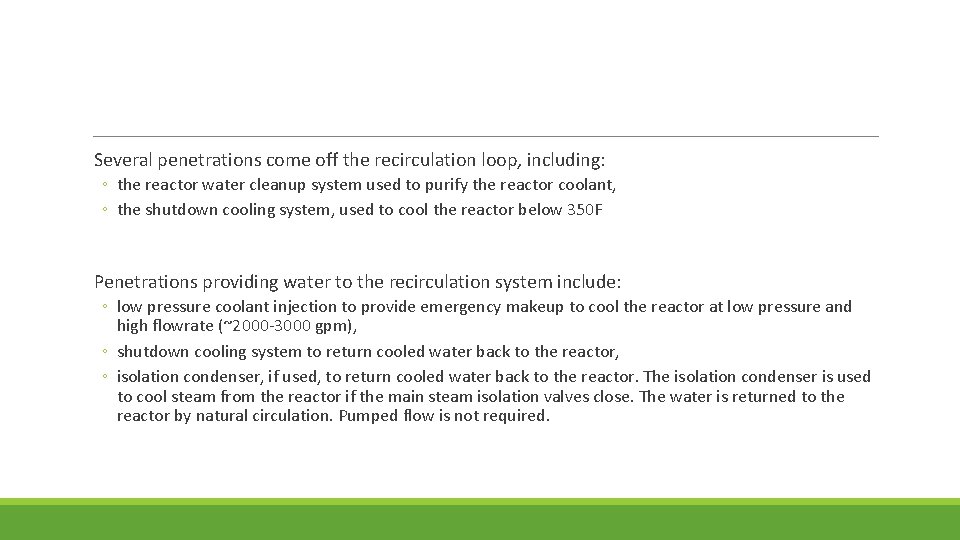 Several penetrations come off the recirculation loop, including: ◦ the reactor water cleanup system
