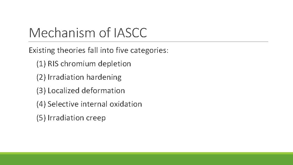 Mechanism of IASCC Existing theories fall into five categories: (1) RIS chromium depletion (2)