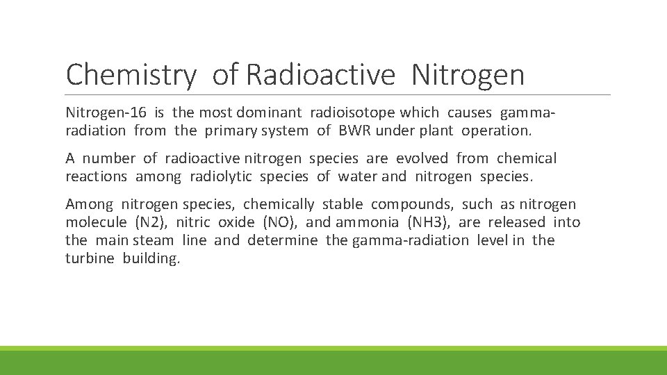 Chemistry of Radioactive Nitrogen-16 is the most dominant radioisotope which causes gammaradiation from the