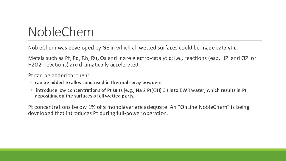 Noble. Chem was developed by GE in which all wetted surfaces could be made