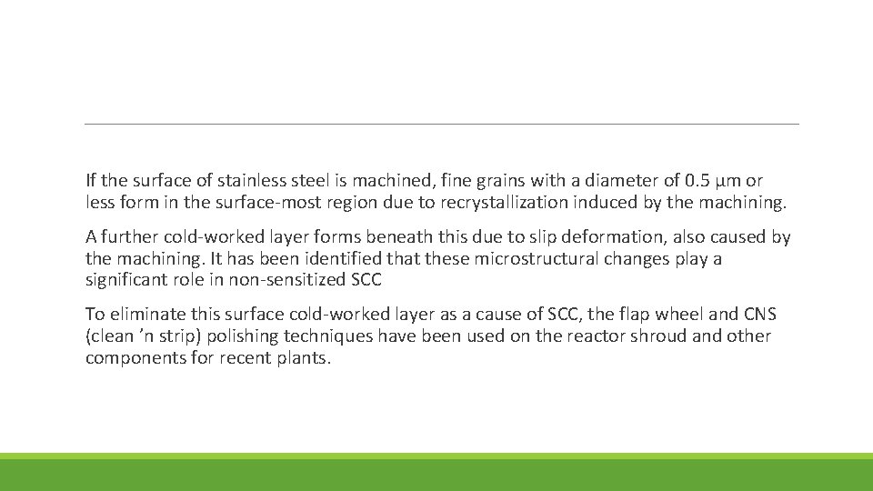 If the surface of stainless steel is machined, fine grains with a diameter of