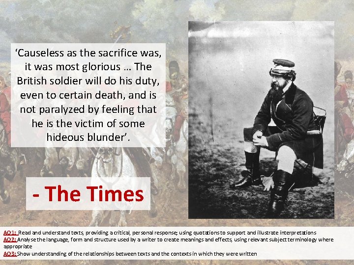 ‘Causeless as the sacrifice was, it was most glorious … The British soldier will