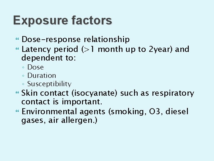 Exposure factors Dose-response relationship Latency period (>1 month up to 2 year) and dependent