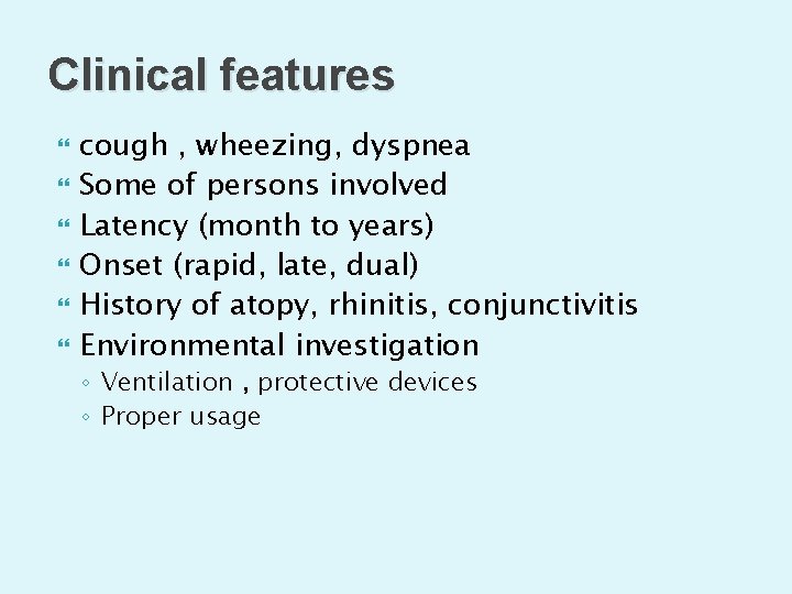 Clinical features cough , wheezing, dyspnea Some of persons involved Latency (month to years)