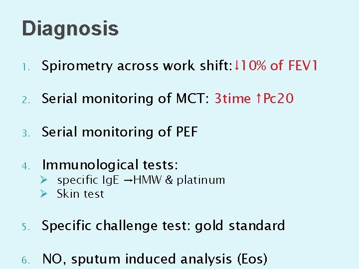 Diagnosis 1. Spirometry across work shift: ↓ 10% of FEV 1 2. Serial monitoring