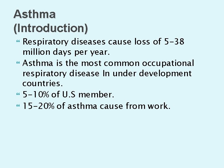 Asthma (Introduction) Respiratory diseases cause loss of 5 -38 million days per year. Asthma