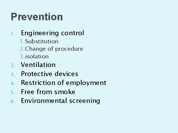 Prevention 1. 2. 3. 4. 5. 6. Engineering control 1. Substitution 2. Change of
