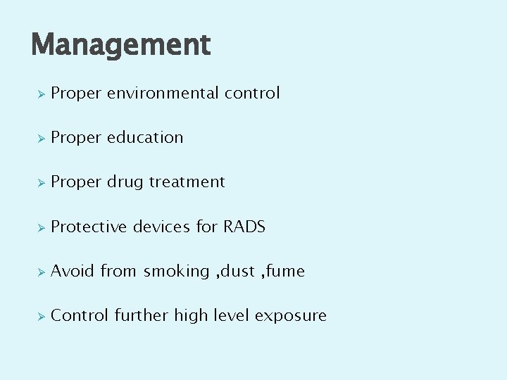 Management Ø Proper environmental control Ø Proper education Ø Proper drug treatment Ø Protective