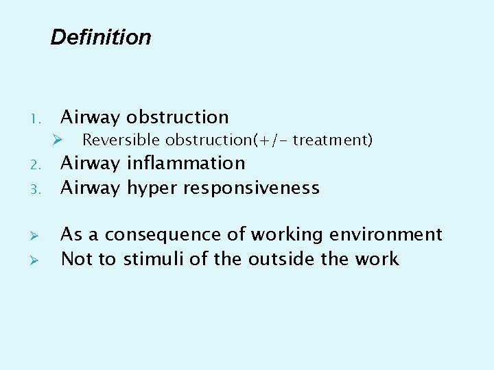 Definition 1. Airway obstruction Ø 2. 3. Ø Ø Reversible obstruction(+/- treatment) Airway inflammation