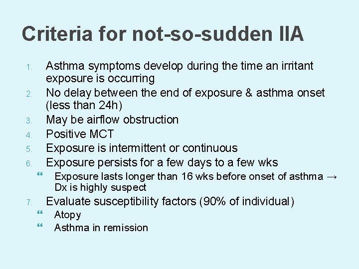 Criteria for not-so-sudden IIA Asthma symptoms develop during the time an irritant exposure is