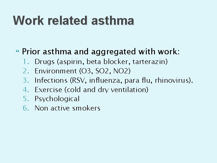 Work related asthma Prior asthma and aggregated with work: 1. 2. 3. 4. 5.