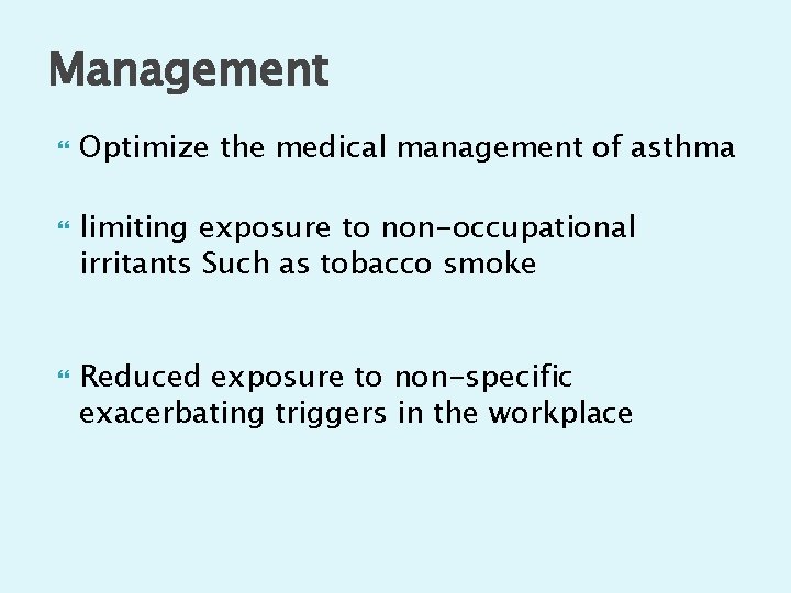 Management Optimize the medical management of asthma limiting exposure to non-occupational irritants Such as