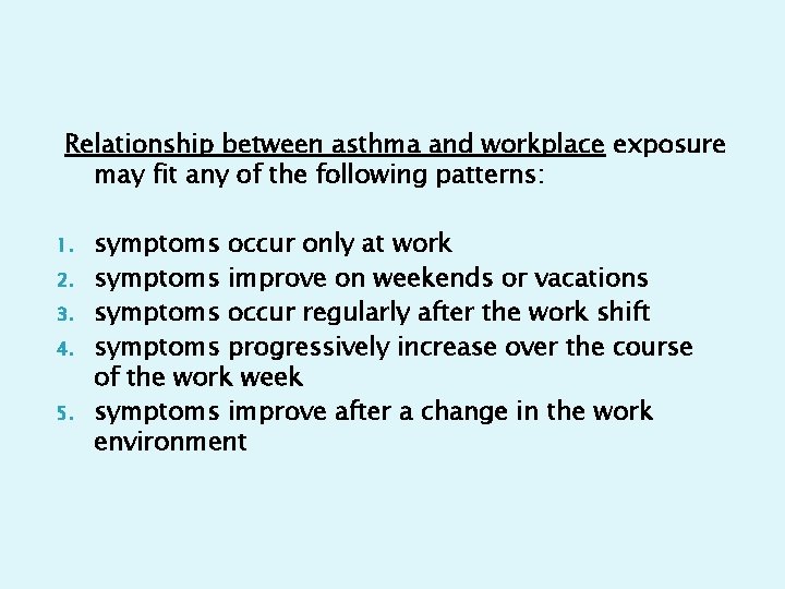 Relationship between asthma and workplace exposure may fit any of the following patterns: 1.