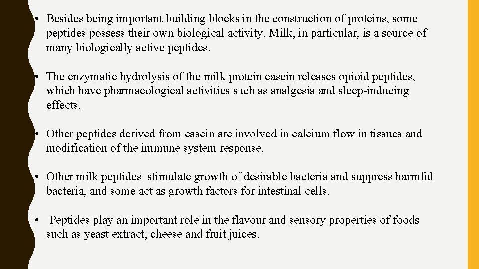  • Besides being important building blocks in the construction of proteins, some peptides