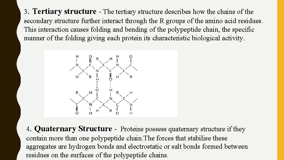 3. Tertiary structure - The tertiary structure describes how the chains of the secondary