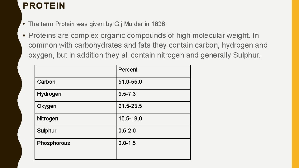 PROTEIN • The term Protein was given by G. j. Mulder in 1838. •