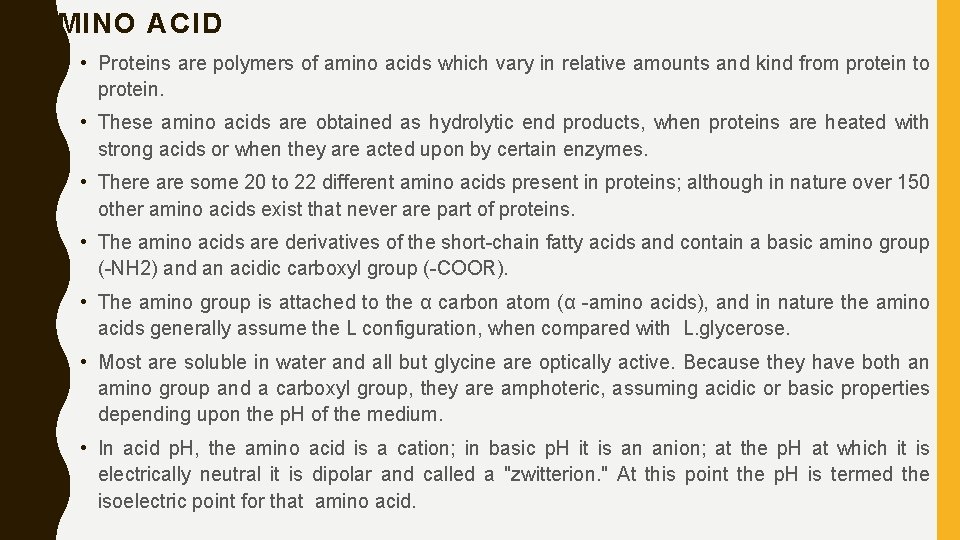 AMINO ACID • Proteins are polymers of amino acids which vary in relative amounts