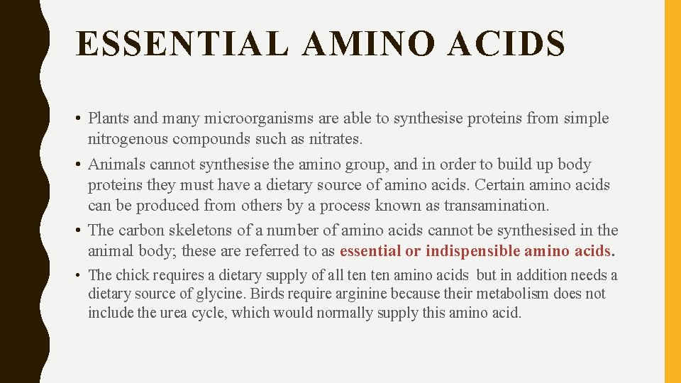 ESSENTIAL AMINO ACIDS • Plants and many microorganisms are able to synthesise proteins from