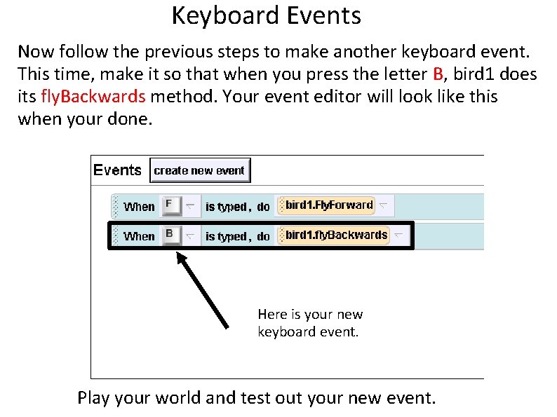 Keyboard Events Now follow the previous steps to make another keyboard event. This time,