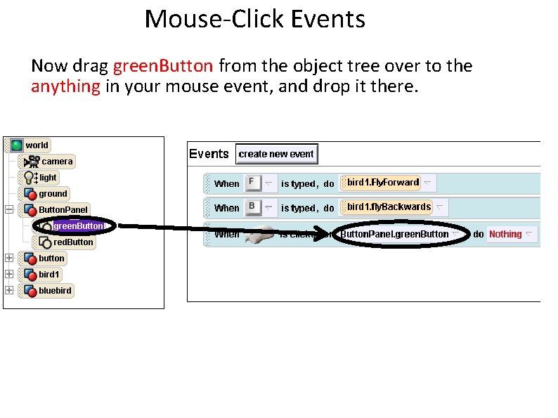 Mouse-Click Events Now drag green. Button from the object tree over to the anything