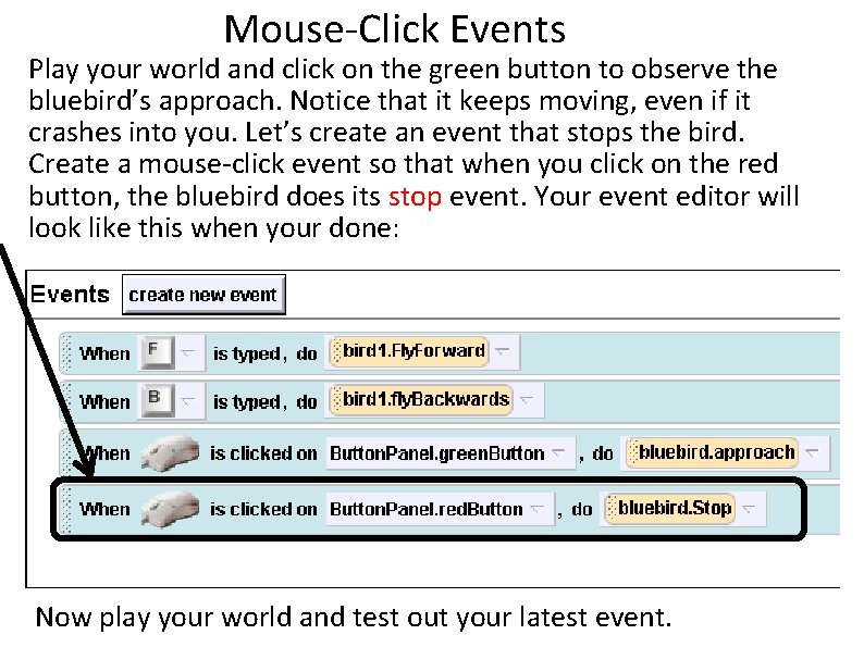 Mouse-Click Events Play your world and click on the green button to observe the