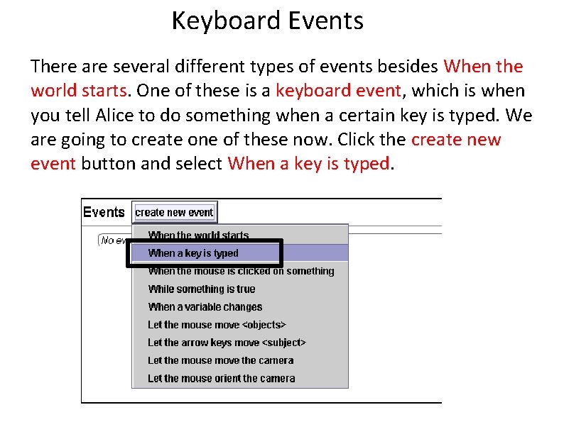 Keyboard Events There are several different types of events besides When the world starts.