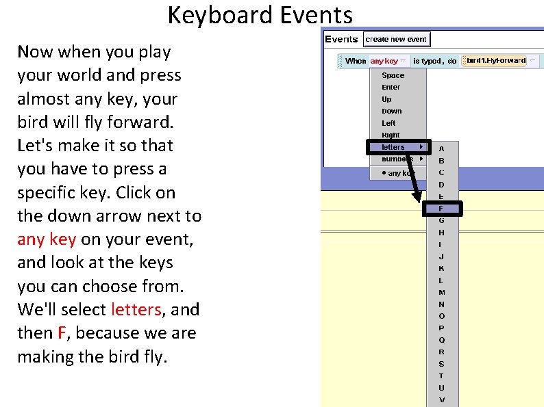 Keyboard Events Now when you play your world and press almost any key, your